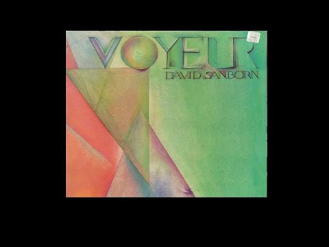 David Sanborn (RIP) - Voyeur (1981) Part 1 (Full Album)