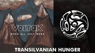 Voltak - Transilvanian Hunger | Official Audio | When All Just Were