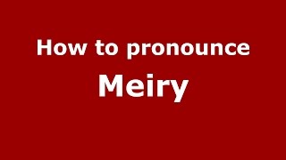 How to pronounce Meiry