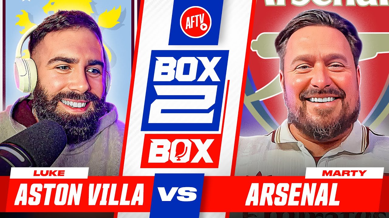 "We Fear No One At Villa Park!" | Box 2 Box | Aston Villa vs Arsenal