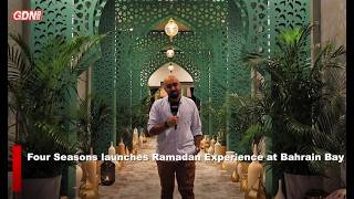 Four Seasons launches Ramadan Experience at Bahrain Bay