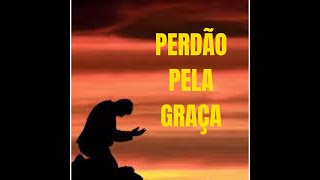 DEVOCIONAL - PERDO PELA GRAA  - Romanos 5:20 - 21