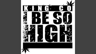 I Be so High