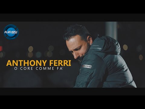 Anthony Ferri - O' Core Comme Fa' (Video Ufficiale 2021)