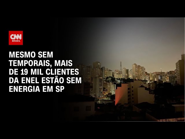 Mesmo sem temporais, mais de 19 mil clientes da Enel estão sem energia em SP | AGORA CNN