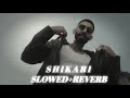 Shikari Slowed X Reverb Sultaan Ker Vishvjeet Sinh