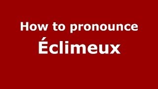 How to pronounce &eacute;climeux