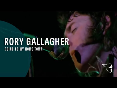 Rory Gallagher - Going To My Home Town (From "Irish Tour" DVD & Blu-Ray)