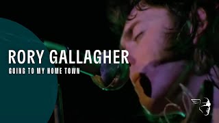 Rory Gallagher - Going To My Home Town (From &quot;Irish Tour&quot; DVD &amp; Blu-Ray)