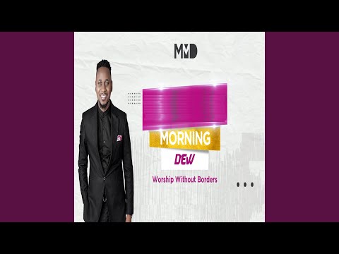 Morning Dew Series (Worship Without Borders)