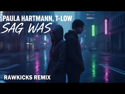 SAG WAS (RawKicks Rawphoric Hardstyle REMIX) | Paula Hartmann & T-Low