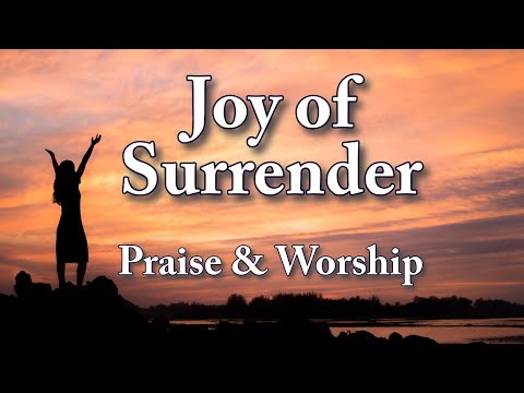 Joy of Surrender by Ben Potter | Worship Song | Lyrics & Inspiring Pictures