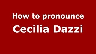 How to pronounce Cecilia Dazzi