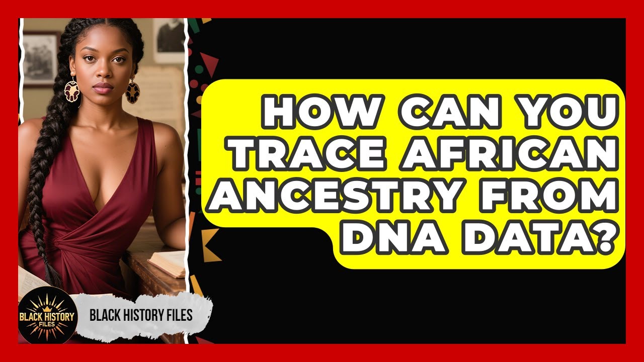 How Can You Trace African Ancestry From DNA Data? - Black History Files