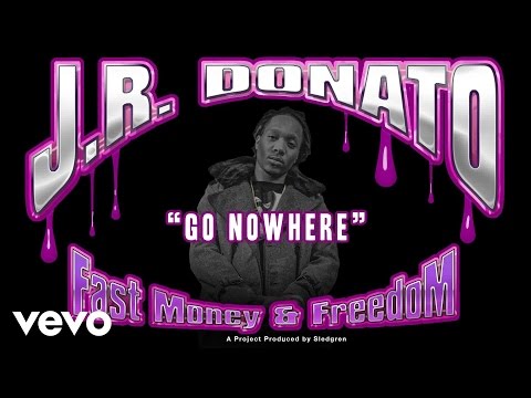 J.R. Donato - Don't Go No Where (Audio)