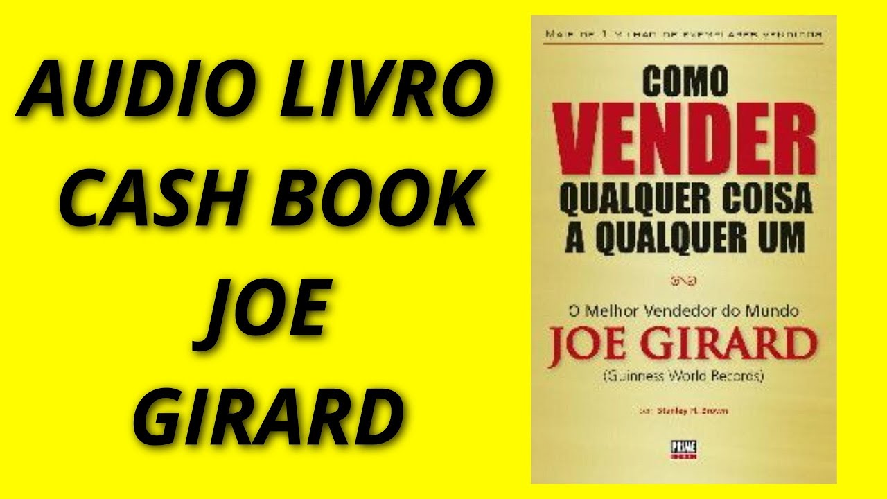 Áudio livro como vender qualquer coisa para qualquer um - Joe Girard - Cash Book
