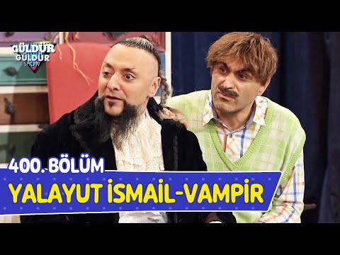 Yalayut İsmail - Vampir - 400. Bölüm (Güldür Güldür Show)