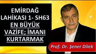 Prof. Dr. Şener Dilek - Emirdağ Lahikası - Sh63 - En Büyük Vazife; İmanı Kurtarmak