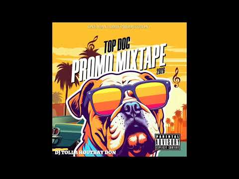 TOP DOG (PROMO MIXTAPE) 2026 BY DJ TOLLA HOUTBAY DON
