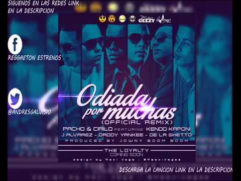 Odiada Por Muchas Remix   Pacho & Cirilo Ft  Kendo Kaponi, J Alvarez, Daddy Yankee & De La Ghetto