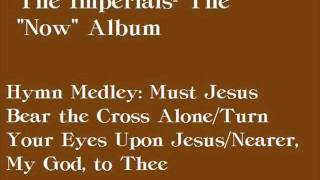 Hymn Medley: Must Jesus Bear the Cross Alone/Turn Your Eyes Upon Jesus/Nearer, My God, to Thee