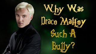 Why Was Draco Malfoy Such A Bully?