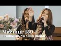 Mazmur 139 - Selidikilah, Ya Allah Hatiku // The Greatest Worshipers x Aaria Chamber