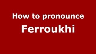 How to pronounce Ferroukhi