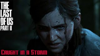 THE LAST OF US II || Ellie & Dina Caught in a storm and took shelter in a hideout ||Game Addiction