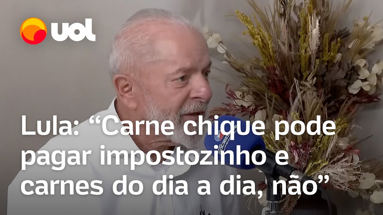 Lula diz que ‘carne chique’ pode pagar ‘impostozinho’, mas carne ‘do dia a dia do povo’ não deveria