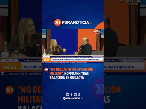 “No descarto intervención militar”: Hoffmann tras balacera en Quillota
