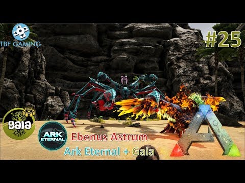 Forgotten Summoning E25 Ebenus Astrum Gaia Eternal - Ark Survival Evolved