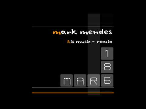 Mark Mendes - His Music (Mark's Bouncing Is Fun Mix)