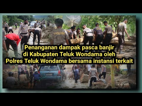 Penanganan Dampak Pasca Banjir di Kab T. Wondama Oleh Polres Teluk Wondama Bersama Instansi Terkait