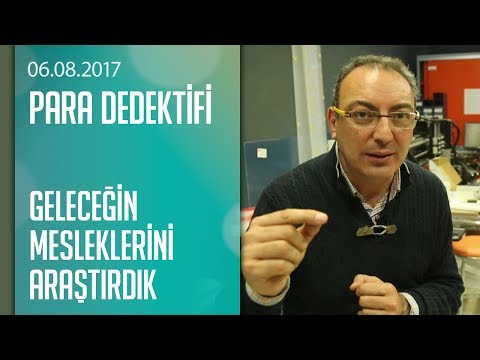 Geleceğin mesleklerini araştırdık - Para Dedektifi 06.08.2017 Pazar