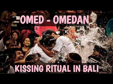 OMED-OMEDAN THE KISSING RITUAL IN BALI