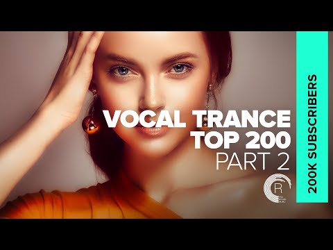 VOCAL TRANCE - TOP 200 | 200,000 SUBSCRIBERS (PART 2)