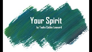 Your Spirit - Tasha Cobbs Leonard - With Lyrics