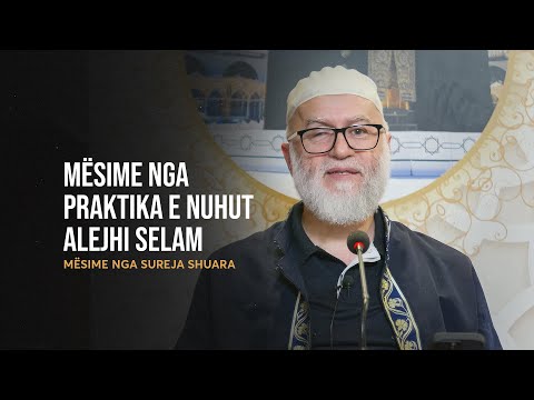 Mësime nga Sureja Shuara | 06. Mësime nga praktika e Nuhut alejhi selam - Ekrem Avdiu