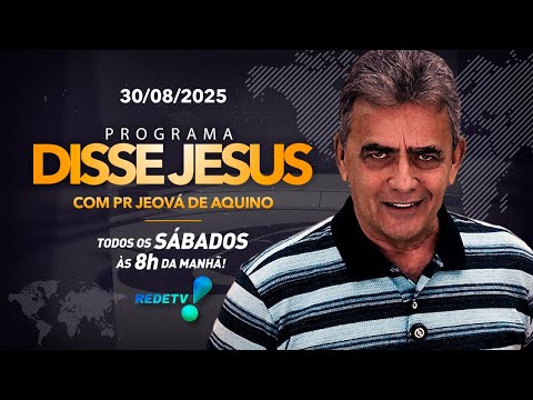 PROGRAMA DISSE JESUS - 30/08/2025