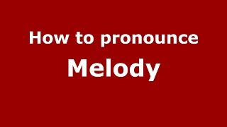 How to pronounce Melody