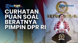Curhatan Puan Maharani Soal Jadi Ketum DPR RI: Berat, Gak Bisa Semaunya Sendiri
