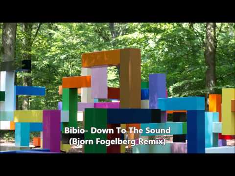 Bibio - Down To The Sound (Bjorn Fogelberg Remix)