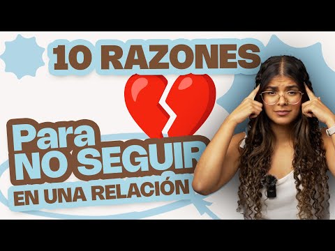 10 Razones Para NO Seguir En Una Relación - Psicóloga Maria Paulina De Villarreal