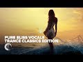 VOCAL TRANCE CLASSICS Pure Bliss Vocals FULL ALBUM OUT NOW