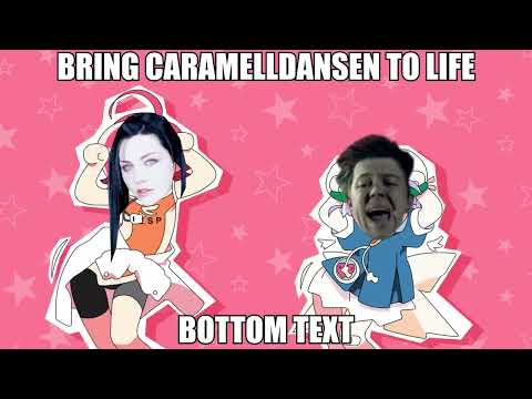 Caramella Girls X Evanescence - Bring Caramelldansen To Life