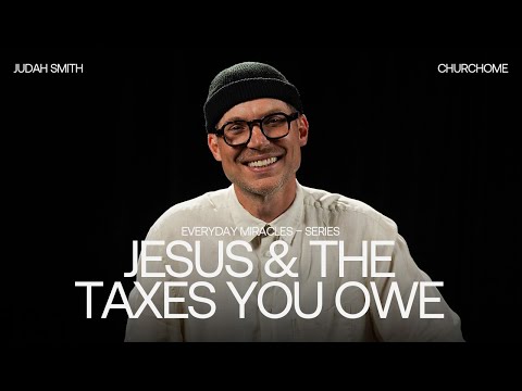 Everyday Miracles | Jesus And The Taxes You Owe | Judah Smith