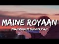 Maine Royaan Lofi Lyrics Piran Khan Ft Tanveer Evan