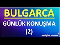 BULGARCA GÜNLÜK KONUŞMA(2)