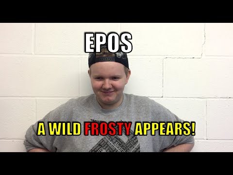 Epos | Come At Me (Cardiff Series | A Wild Frosty Appears!)